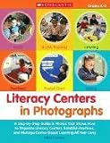 Literacy Centers in Photographs: A Step-by-Step Guide in Photos That Shows How to Organize Literacy Centers, Establish Routines, and Manage Center-Based Learning All Year Long (Teaching Resources) (Paperback)