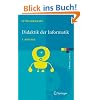Didaktik der Informatik: Grundlagen, Konzepte, Beispiele Didaktik der Informatik: Grundlagen, Konzepte, Beispiele