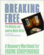 breaking free a recovery workbook for facing codependence 1st first edition text only
