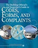 The Building Official's and Inspector's Guide to Codes, Forms, and Complaints, 1st Edition