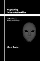 Negotiating Cultures and Identities: Life History Issues, Methods, and Readings