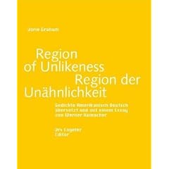 Region der Un�hnlichkeit: Gedichte Amerikanisch-Deutsch