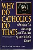 cover of Why Do Catholics Do That?  (Formerly Expressions of the Catholic Faith) A Guide to the Teachings and Practices of the Catholic Church