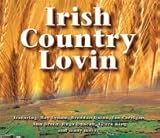 Irish Country Lovin; Includes: Where The River Shannon Flows, My Best Friend, Band Of Gold And Many More...