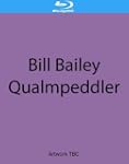 Bill Bailey: Qualmpeddler (Live 2013)...