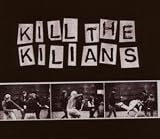 Kill the Kilians - Kilians