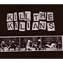 Kill the Kilians