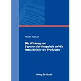 Die Wirkung von Signalen der Knappheit auf die Attraktivit�t von Produktenvon "Michael Plantsch"