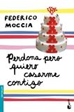 Perdona pero quiero casarme contigo