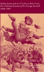 Dublin Castle and the First Home Rule Crisis: Volume 33: The Political Journal of Sir George Fottrell, 1884-1887 (Camden Fifth Series) (v.