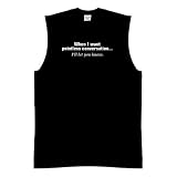 Funny Sleeveless Shirt (When I Want Pointless Conversation?I'll Let You Know) Basketball Style Shooter Tee, Humorous Slogans Comical Sayings T-Shirt; Great Gift Ideas for Adults, Men, Boys, Youth, & Teens, LOL Novelty Shirts