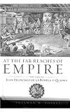 At the Far Reaches of Empire: The Life of Juan Francisco De La Bodega Y Quadra