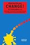 Change!: 15 Fallstudien zu Sanierung, Turnaround, Prozessoptimierung, Reorganisation und Kulturver�nderung