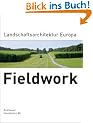 Fieldwork. Landschaftsarchitektur Europa: Landscape Architecture Europe