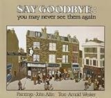 Say goodbye : you may never see them again : scenes from two East-End backgrounds