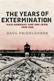 The Years Of Extermination: Nazi Germany And The Jews 1939-1945: Nazi Germany and the Jews 1939-1945