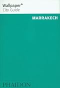 Wallpaper City Guide: Marrakech (Wallpaper City Guide)
