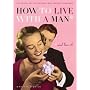 How to Live with a Man and Love it: The Gentle Art of Catching and Keeping Your Man