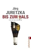 Bis zum Hals - Kriminalroman - J&ouml;rg Juretzka