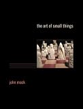 The Art of Small Things