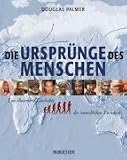 Die Urspr&uuml;nge des Menschen: Geschichte der menschlichen Evolution - Douglas Palmer