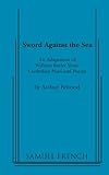 Sword against the sea : an adaptation of William Butler Yeats' Cuchulain plays and poems
