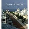 Views of Seaside: Commentaries and Observations on a City of Ideas