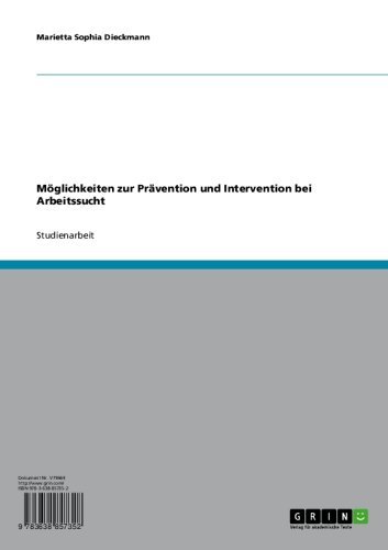 Möglichkeiten zur Prävention und Intervention bei Arbeitssucht (German Edition)