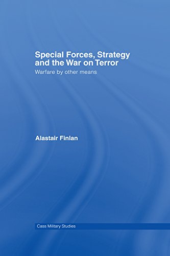 Special Forces, Strategy and the War on Terror: Warfare By Other Means (Cass Military Studies)