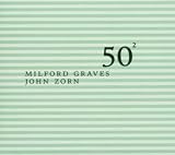 Revue Milford Graves  / Milford Graves and John Zorn: 50th Birthday Celebration