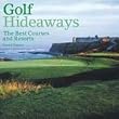 Golf Hideaways: The Best Co - Golf Book