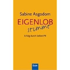 Eigenlob stimmt: Erfolg durch Selbst-PR