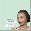 I don't suffer fools gladly... but I do gladly make fools suffer Sticky Notes by anne taintor