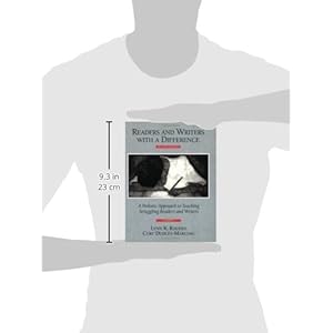 Readers and Writers with a Difference: A Holistic Approach to Teaching Struggling Readers and Writers