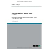 Das Parteiensystem und die Gro�e Koalition: Die Entwicklung des deutschen Parteiensystems bis zur Gro�en Koalition 2005von "Matthias Dallinger"