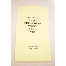 Things Most Preachers Won't Tell You -- Compiled by Greg Litmer -- 13 page pamphlet