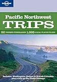 Pacific Northwest : trips : 52 themed itineraries 1009 local places to see