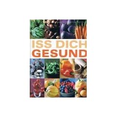 Iss dich gesund. Dieses Buch entstand in Zusammenarbeit zwischen ADAC Verlag und Readers Digest Verlag. Gesunde N�hrstoffe. Was fehlt Ihnen? Nahrung als Medizin. Ausgewogene Rezepte. Gro�format.