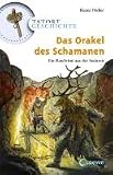 Produkt-Bild: Tatort Geschichte. Das Orakel des Schamanen: Ein Ratekrimi aus der Steinzeit