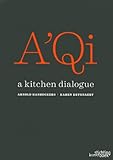 A'Qi : a kitchen dialogue