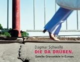 Da da dr&uuml;ben - Geteilte Grenzst&auml;dte in Europa (Edition Fotohof) - Dagmar Schwelle