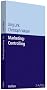 Marketing-Controlling: Systeme und Methoden f�r mehr Markt- und Unternehmenserfolg