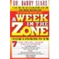 A Week in the Zone: A Quick Course in the Healthiest Diet for You by Sears, Barry, Kotz, Deborah [William Morrow Paperbacks, 2004] (Paperback) [Paperback]