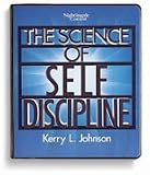 The Science of Self Discipline by Kerry L Johnson (Nightingale Conant)