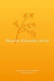 Shaolin Kalender 2010: Du musst nicht k&auml;mpfen, um zu siegen - Bernhard Moestl