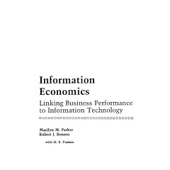 Information Economics: Linking Business Performance to Information Technology