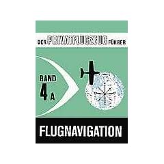 Der Privatflugzeugf�hrer, Flugnavigation, Band 4A