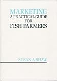 Marketing : a practical guide for fish farmers