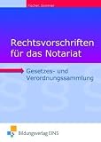 Rechtsvorschriften f&uuml;r das Notariat: Gesetzes- und Verordnungssammlung f&uuml;r Ausbildung, Schule und B&uuml;ro Lehr-/Fachbuch - David Fischer, Wolfgang Sommer
