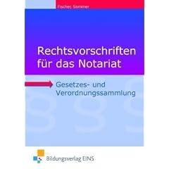 Rechtsvorschriften f�r das Notariat: Gesetzes- und Verordnungssammlung f�r Ausbildung, Schule und B�ro Lehr-/Fachbuch